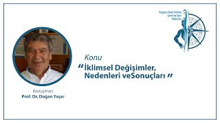 Prof. Dr. Doğan Yaşar - İklimsel Değişimler, Nedenleri ve Sonuçları