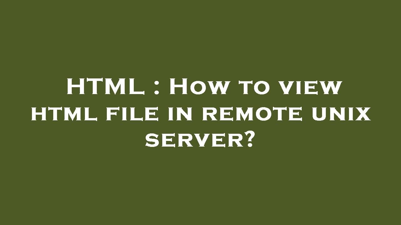 HTML : How to view html file in remote unix server? - YouTube