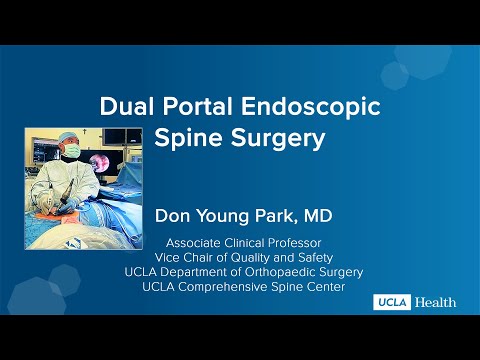 Dual Portal Endoscopic Spine Surgery | Don Young Park, MD | UCLA Comprehensive Spine Center