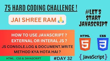 HOW TO USE JAVASCRIPT? WHAT IS EXTERNAL OR INTERNAL JS ? DAY 32 - 75 HARD CODING CHALLENGE.