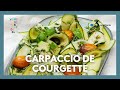 Recette slow conso  carpaccio de courgette