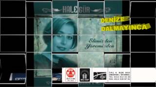 Hale Gür  -  Denize  Dalmayınca