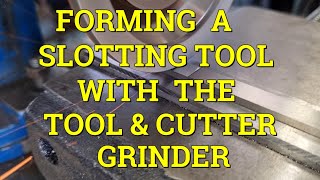 Forming A Slotting Tool With The Tool & Cutter Grinder .