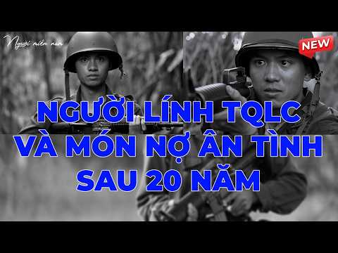 Người Lính TQLC Và Món Nợ Ân Tình Sau 20 Năm | Hồi Ký Miền Nam