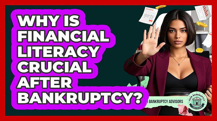 Why Is Financial Literacy Crucial After Bankruptcy? - Your Bankruptcy Advisors