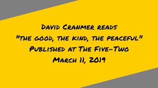 "the good, the kind, the peaceful" by David Cranmer