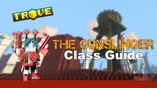 Trove™ - Gunslinger | Class Guide |
