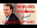 Lorenzo Antonio ¡100 Millones de Vistas!