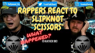 Rappers React To Slipknot "Scissors"!!!