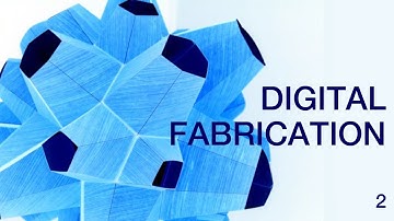 Digital Fabrication / Part 2
