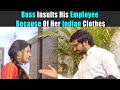 Boss Insults His Employee Because Of Her Indian Clothes | Rohit R Gaba