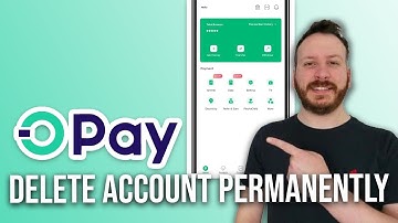 How To Delete Opay Account Permanently