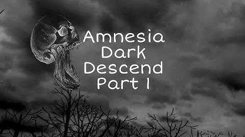 Amnesia Dark Descent Part 1