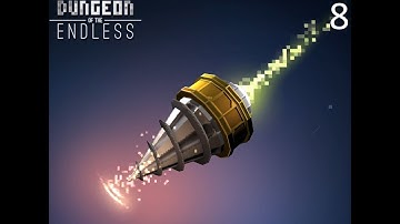 Dungeon of the ENDLESS - Run #13 - Part 8  (Easy)