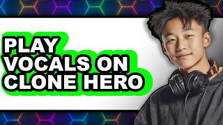 How to Play Vocals on Clone Hero (updated)