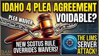 IDAHO 4: The Strickland Trap! New SCOTUS Rule Voiding the Plea Agreement?