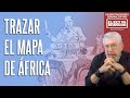 Revista - El mapa actual de África se dibujó sobre el caprichoso reparto colonial del siglo XIX