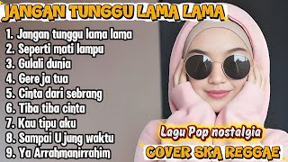Download Lagu [ VIRAL TIKTOK] JANGAN TUNGGU LAMA LAMA - COVER SKA REGGAE HITS MP3