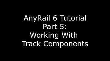 AnyRail6 Tutorial Video 5: Working With Track Components