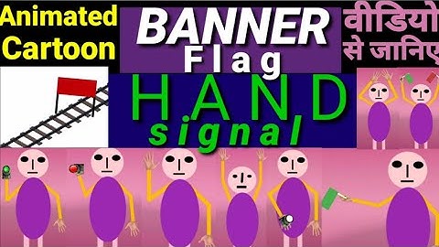 Hand signal and Banner flag in Indian railway signalling system and types of hand signal .