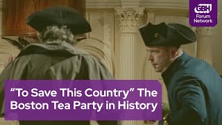 “To Save This Country” The Boston Tea Party in History