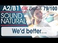 79/100 | We'd better ... - Лучше бы нам ... 🇺🇸 Sound Natural | Разговорный английский