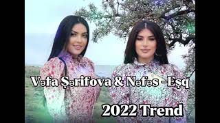 Vəfa Şərifova & Nəfəs - Eşq / Sevgi mahnilari 2022 En Yeni Mahnilar 2023 Resimi