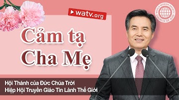 Cảm tạ Cha Mẹ  | Hội Thánh của Đức Chúa Trời, An Xang Hồng, Đức Chúa Trời Mẹ
