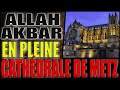 Cinq jeunes crient allah akbar en pleine cat.rale de metz puis pleurent devant la police