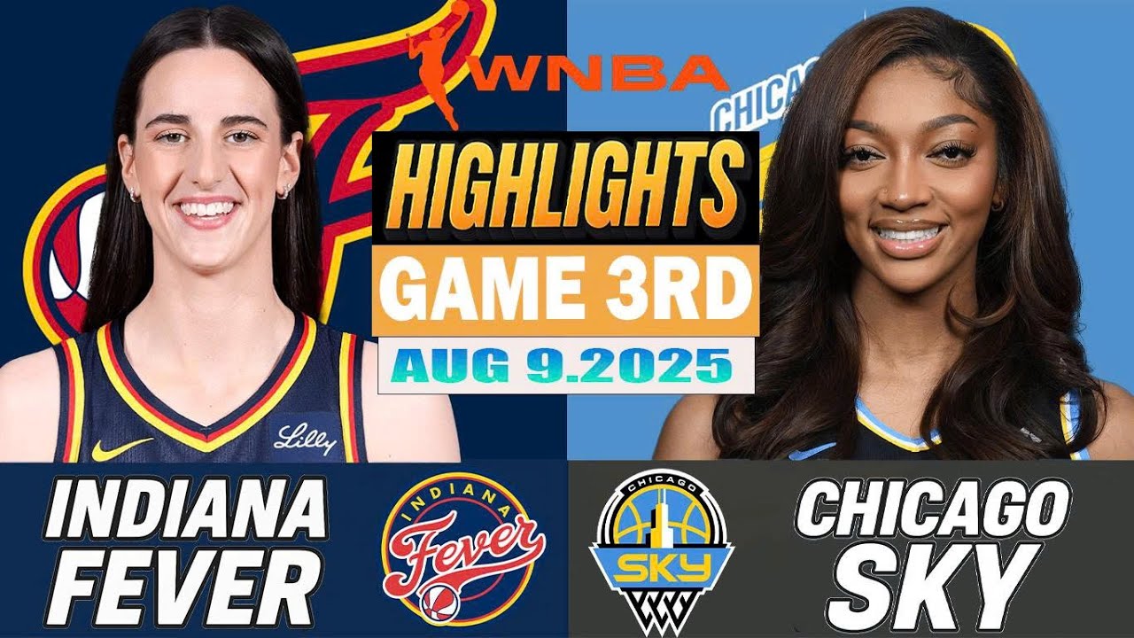 Indiana Fever VS Chicago Sky Game 3rd Highlights Aug 09 2025 WNBA 