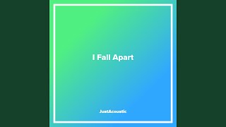 I Fall Apart