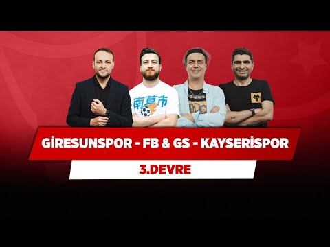 Galatasaray - Kayserispor & Giresunspor - Fenerbahçe | Onur T & Ali Ece & Uğur K & Ilgaz Ç | 3.Devre