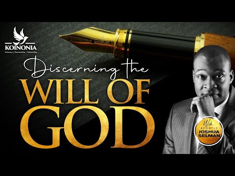 DISCERNING THE WILL OF GOD WITH APOSTLE JOSHUA SELMAN  II22I05I2022II