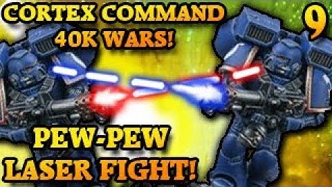 PEW PEW LAZER FIGHT! Cortex Command The 40k Wars Part 9