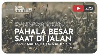 PAHALA BESAR SAAT DIJALAN | Riyaadhush Shaalihiin