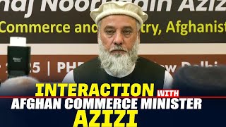 LIVE: Afghan Trade Minister Azizis interaction at PHD chamber of commerce | India | Afghanistan