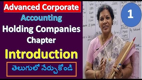 1. Holding Companies Chapter - Introduction from Advanced Corporate Accounting in Telugu