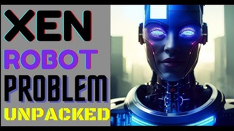 Xen Robot Problem Unpacked