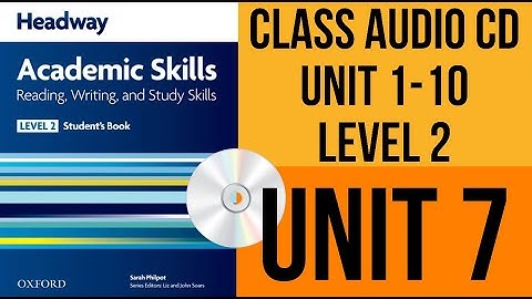 Headway Academic Skills LIVEL 2 - Class Audio CD Unit 07 - [7.1 - 7.12]