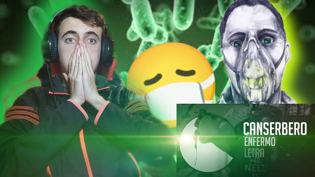 Reacciono POR PRIMERA vez a Canserbero - Enfermo 😷