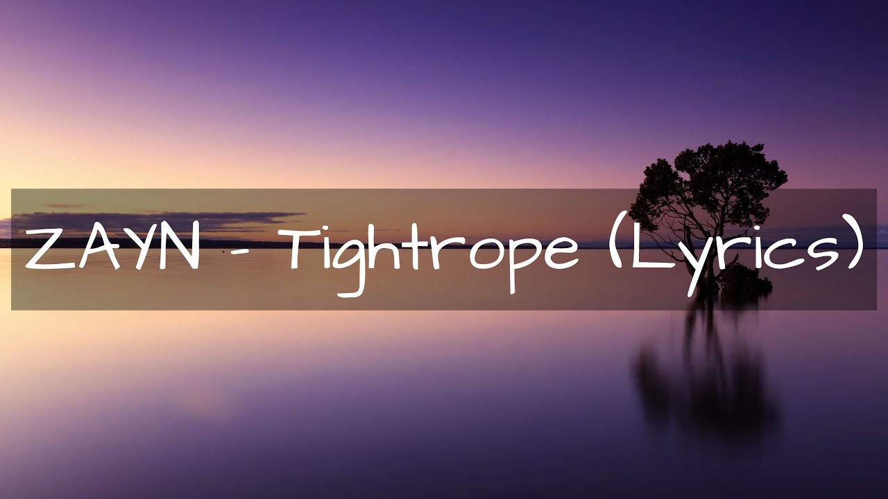 ZAYN Tightrope Lyrics Feel Music YouTube