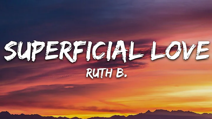 Ruth B. - Superficial Love (Lyrics) - DayDayNews
