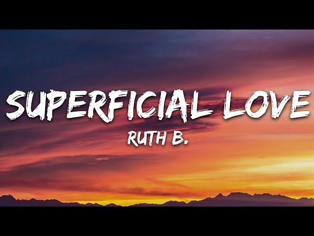 Ruth B. - Superficial Love (Lyrics) class=