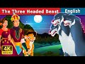 Three Headed Beast Story in English | Stories for Teenagers | English Fairy Tales