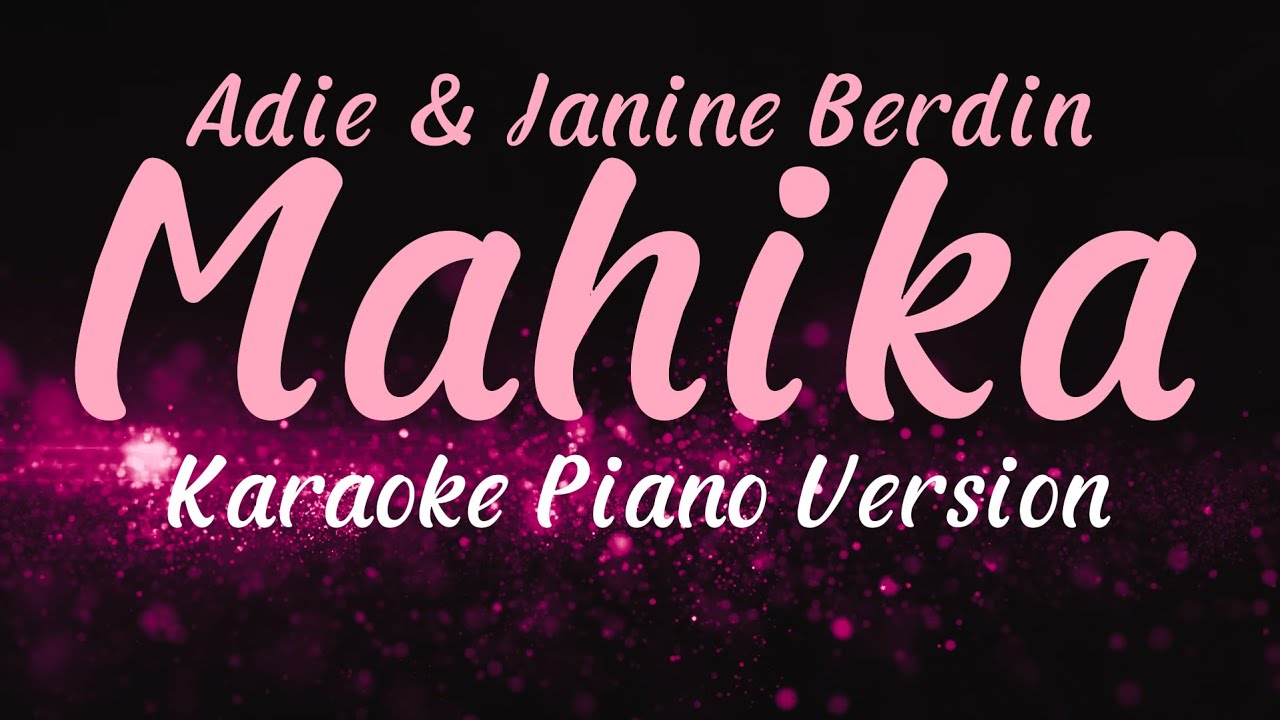 Mahika KARAOKE (Piano Version) Adie & Janine Berdin YouTube