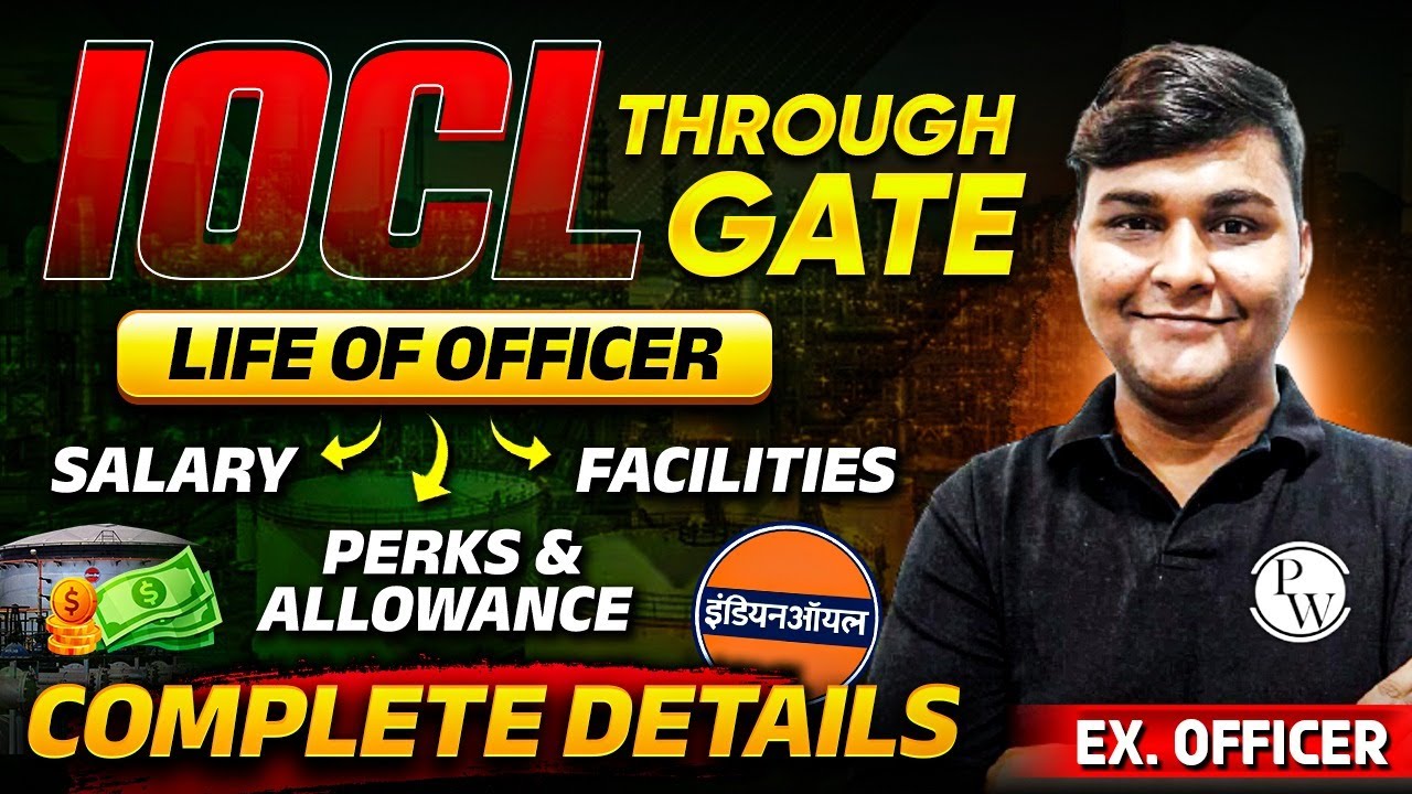 IOCL Through GATE | Life of IOCL Officer | Salary, Perks & Allowance, Facilities | Complete Details