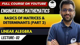 Basics of Matrices &amp; Determinants - 2 || Engineering Mathematics || PrepFusion