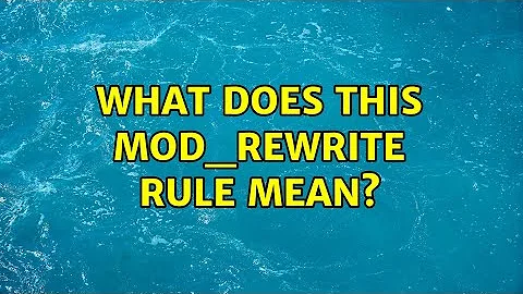 What does this mod_rewrite rule mean? (2 Solutions!!)