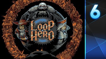 Loop Hero: Part 6