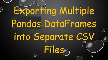 Exporting Multiple Pandas DataFrames into Separate CSV Files